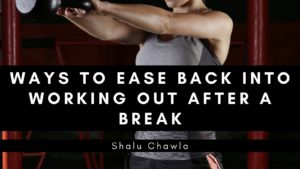 Ways To Ease Back Into Working Out After A Break